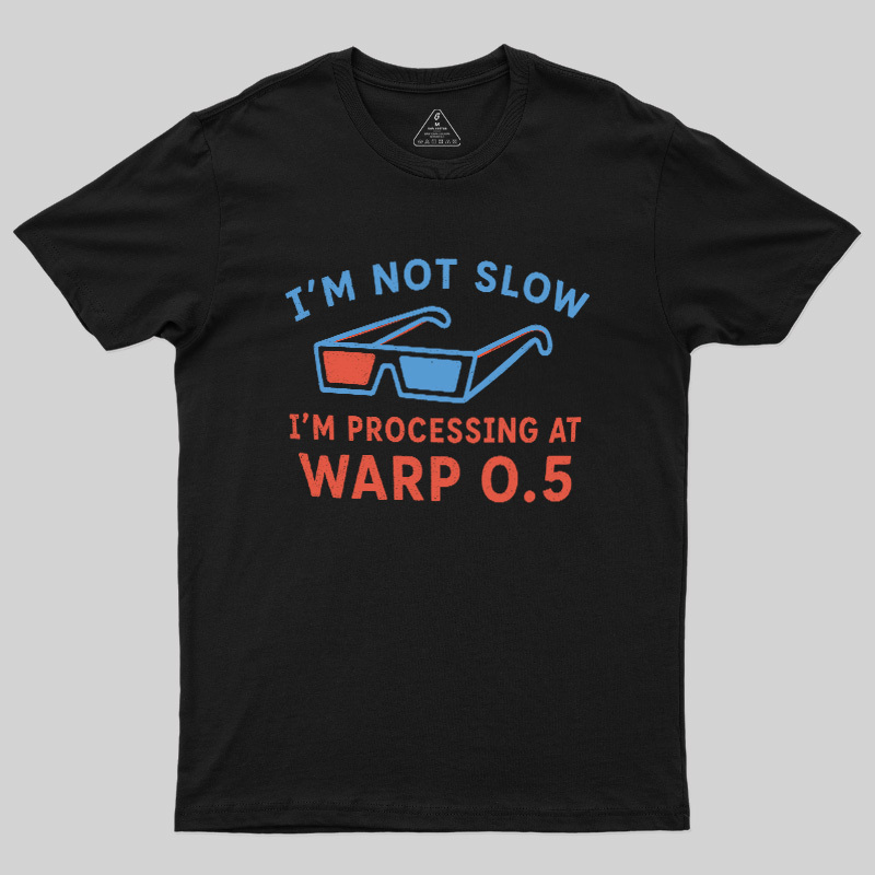 I'm Not Slow Geek T-Shirt