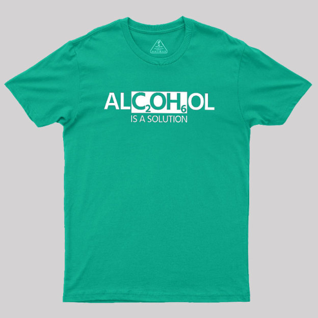 Alcohol Is A Solution Geek T-Shirt