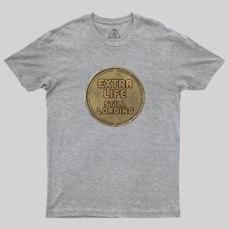 Extra Life Still Loading Geek T-Shirt