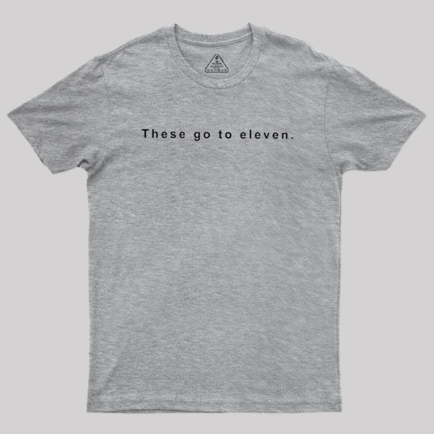 These Go to Eleven Geek T-Shirt