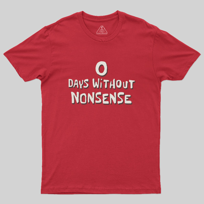 0 Days Without Nonsense Geek T-Shirt