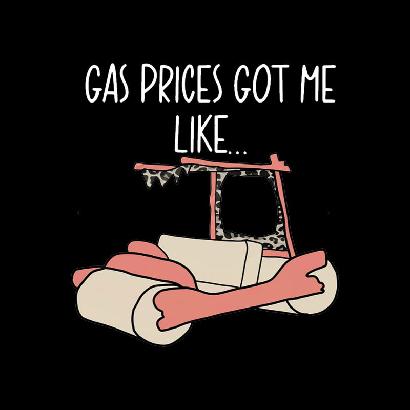 Gas Price Got Me Like Geek T-Shirt