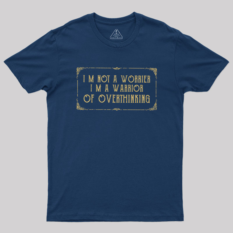 I'm Not A Worrier Geek T-Shirt