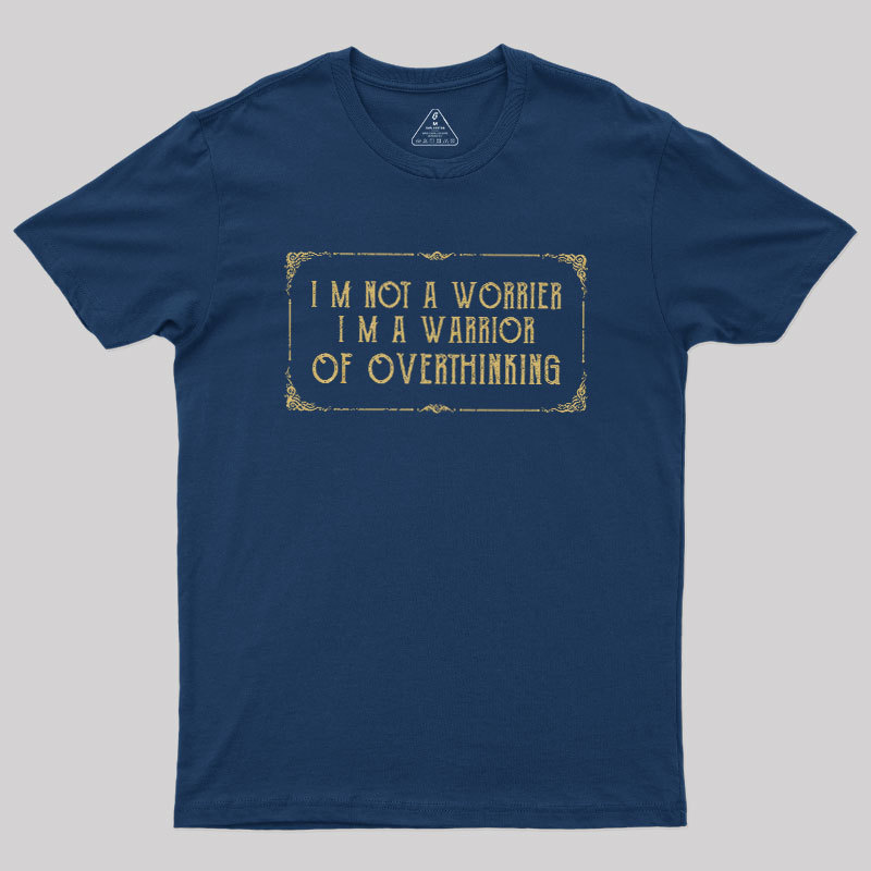 I'm Not A Worrier Geek T-Shirt