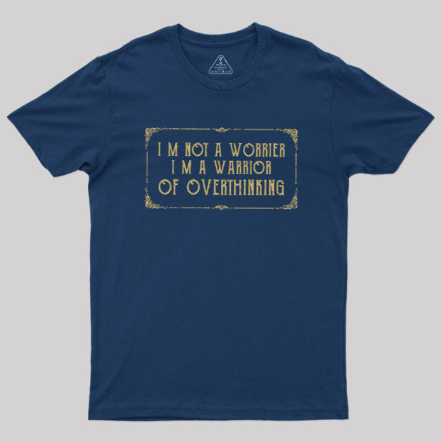 I'm Not A Worrier Geek T-Shirt
