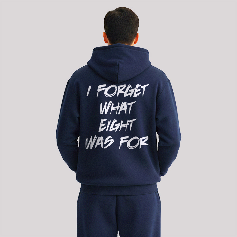 I FORGET WHAT EIGHT WAS FOR Front and Back Printed Geek Fleece Hoodie Set