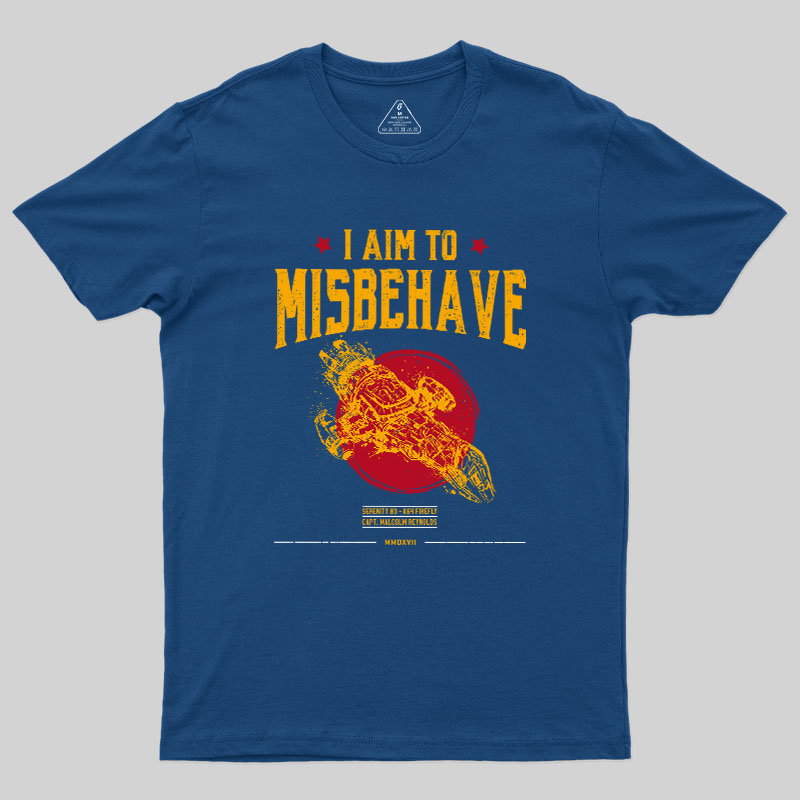 I Aim to Misbehave Geek T-Shirt