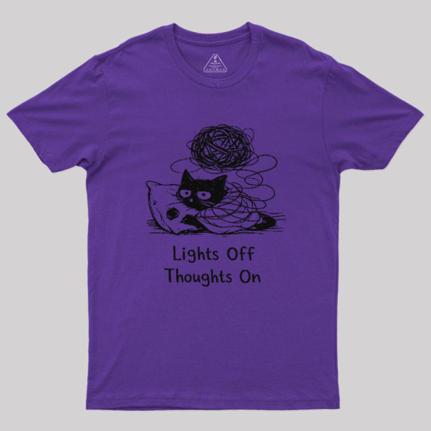 Lights Off Thoughts On Geek T-Shirt