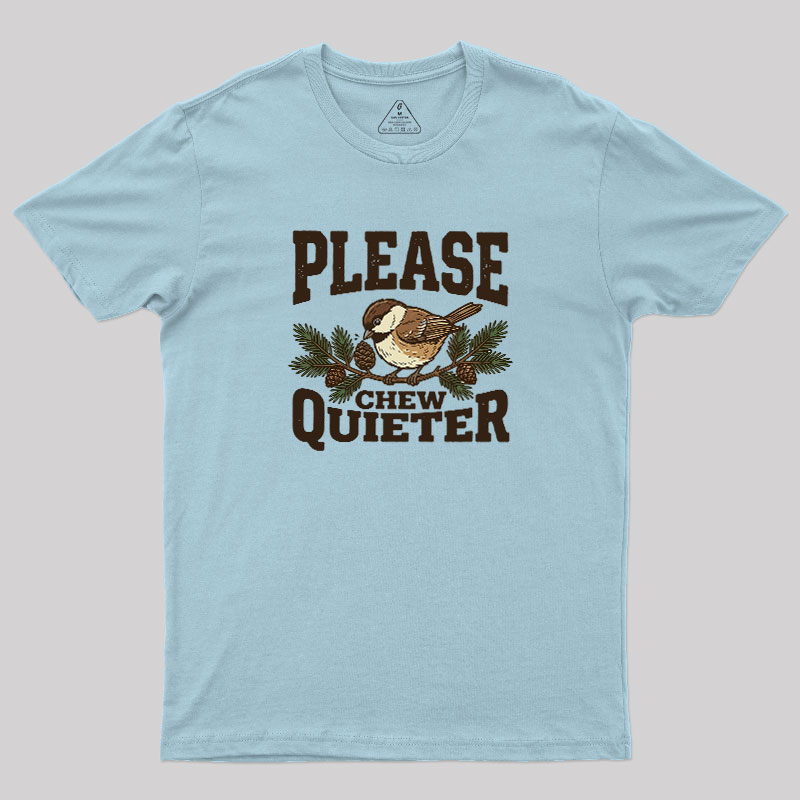 Please Chew Quieter Geek T-Shirt