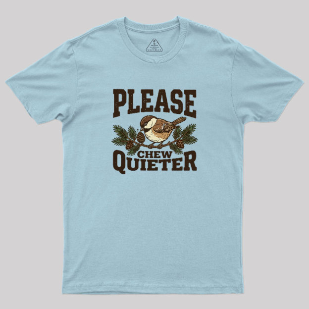 Please Chew Quieter Geek T-Shirt