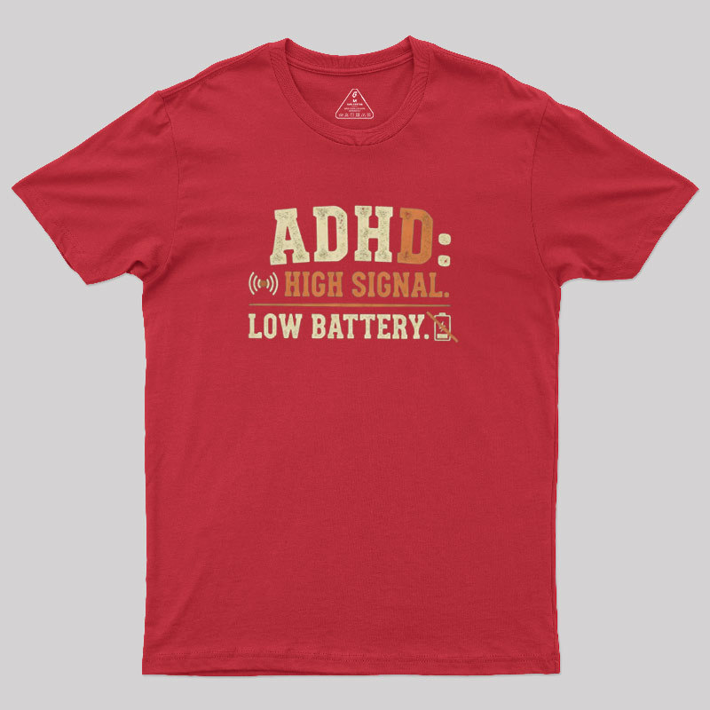 High Signal Low Batterty Geek T-Shirt