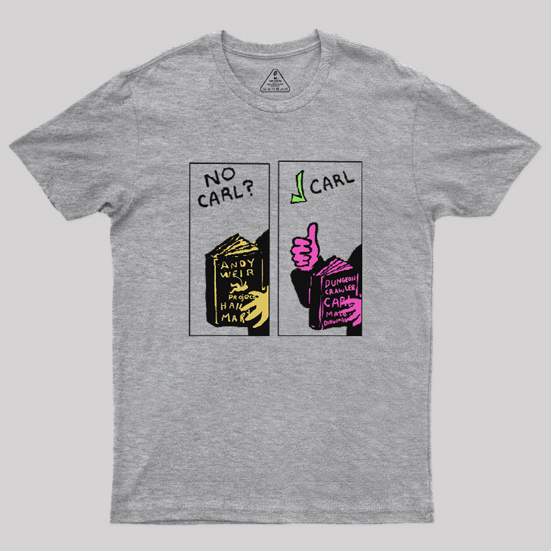 No Carl  Carl! Sci-Fi Bookworm Graphic Geek T-Shirt
