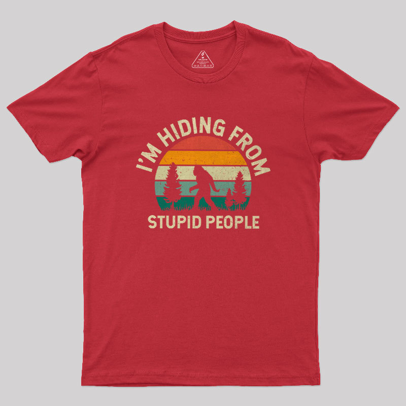 I��m Hiding from Stupid People 1127 Geek T-Shirt