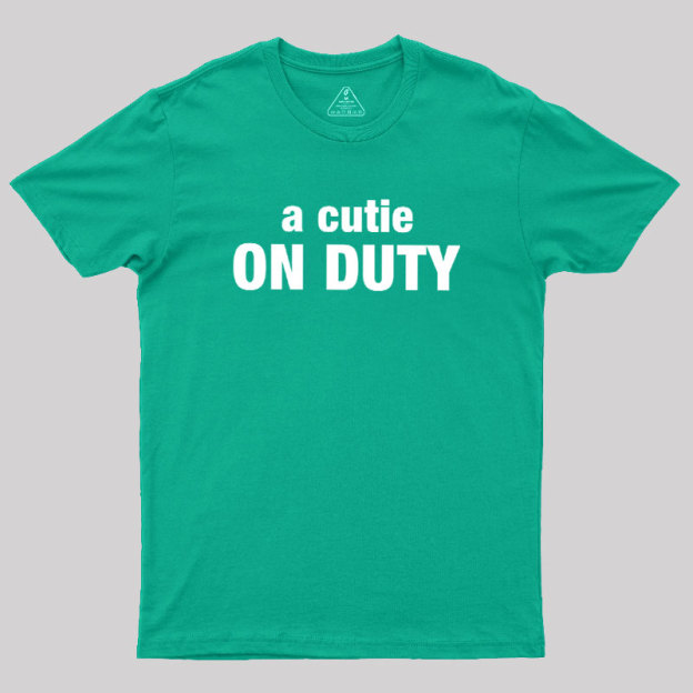 Cutie on Duty Geek T-Shirt