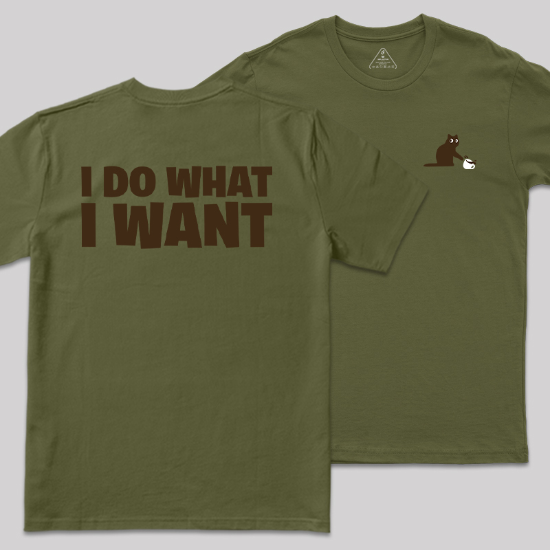 I Do What I Want Front and Back Printing Geek T-Shirt