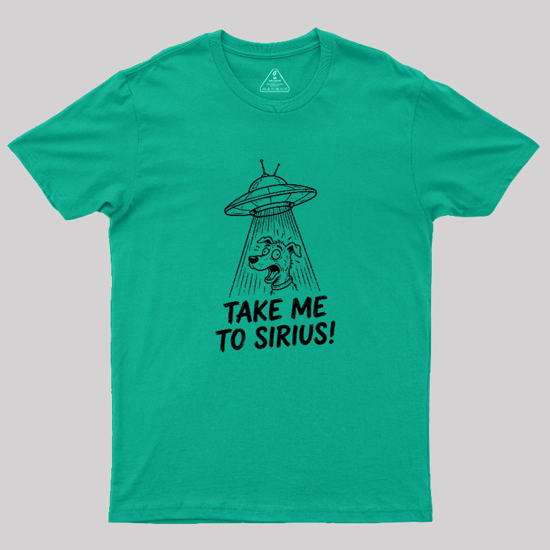 Take Me To Sirius Geek T-Shirt