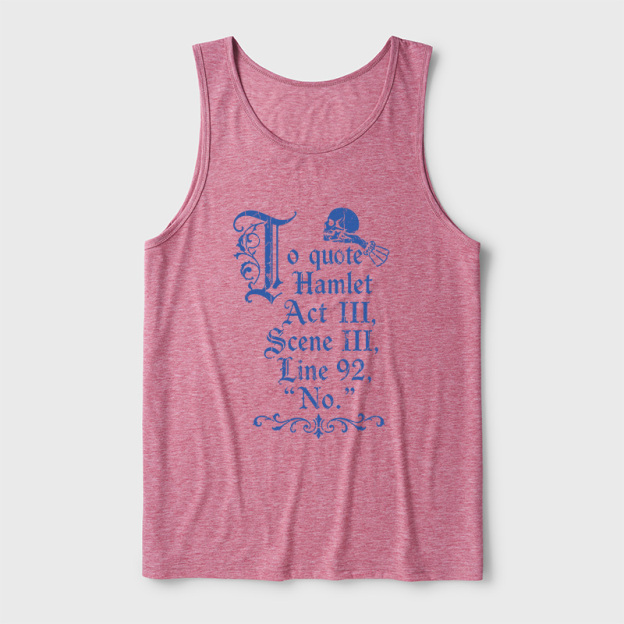 To Quote Hamlet Ultra Soft Heather Tank