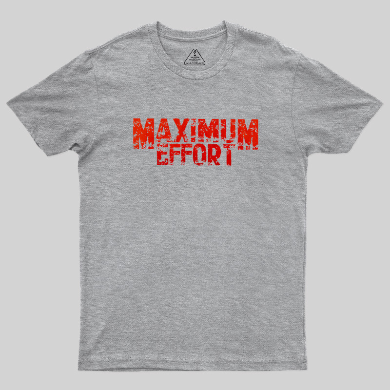 Maximum Effort Distressed Grunge Geek T-Shirt