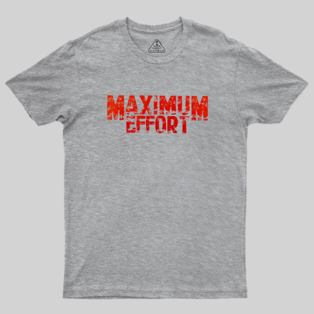 Maximum Effort Distressed Grunge Geek T-Shirt