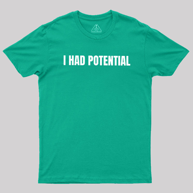 I Had Potential Geek T-Shirt