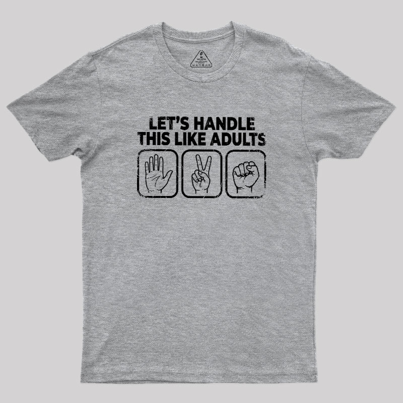 Let’s Handle This Like Adults Geek T-Shirt