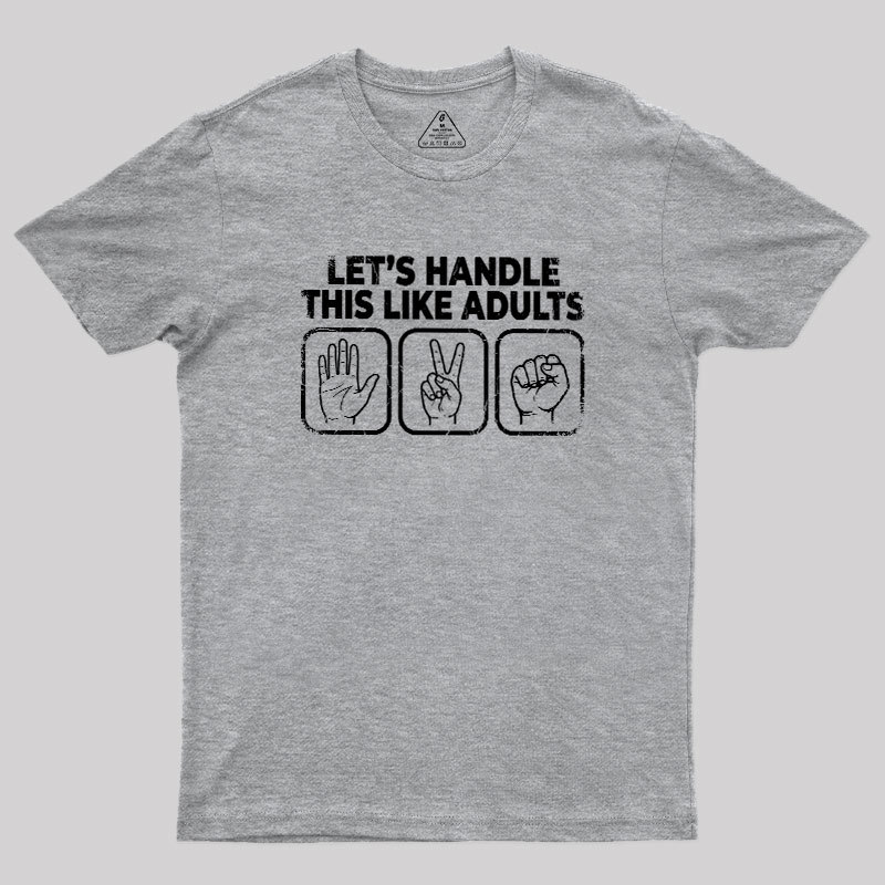 Let’s Handle This Like Adults Geek T-Shirt