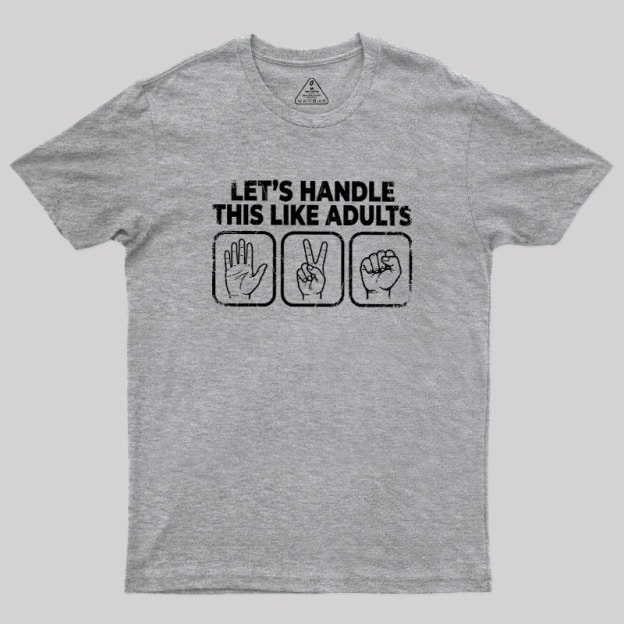 Let’s Handle This Like Adults Geek T-Shirt