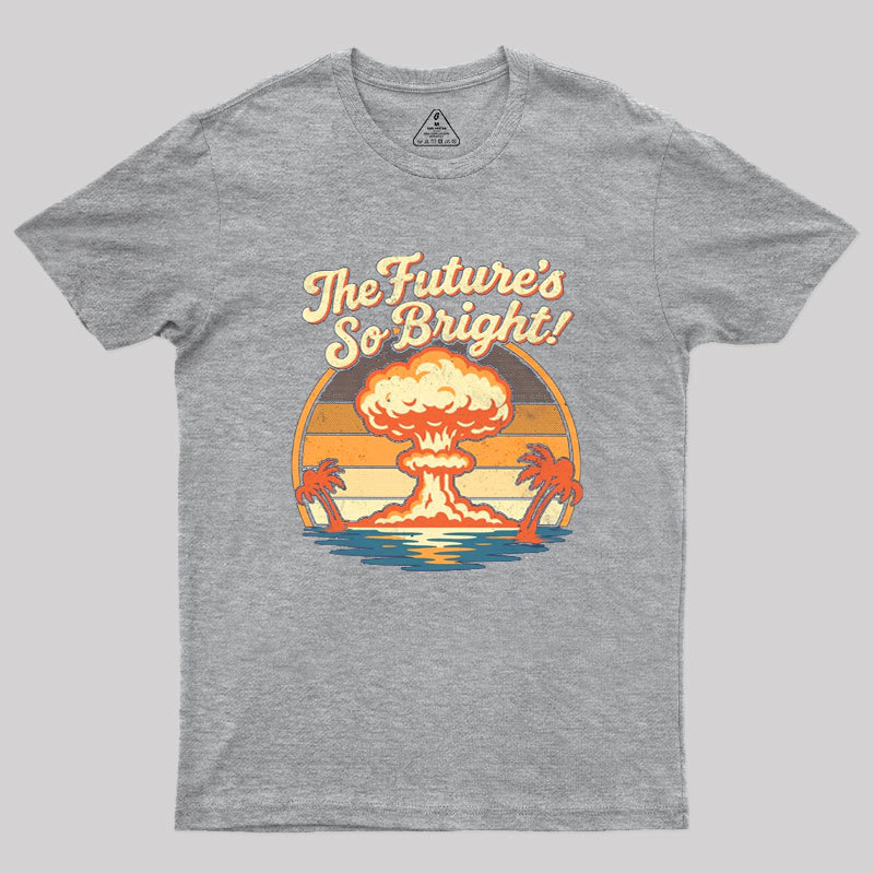 The Future's So Bright Geek T-Shirt