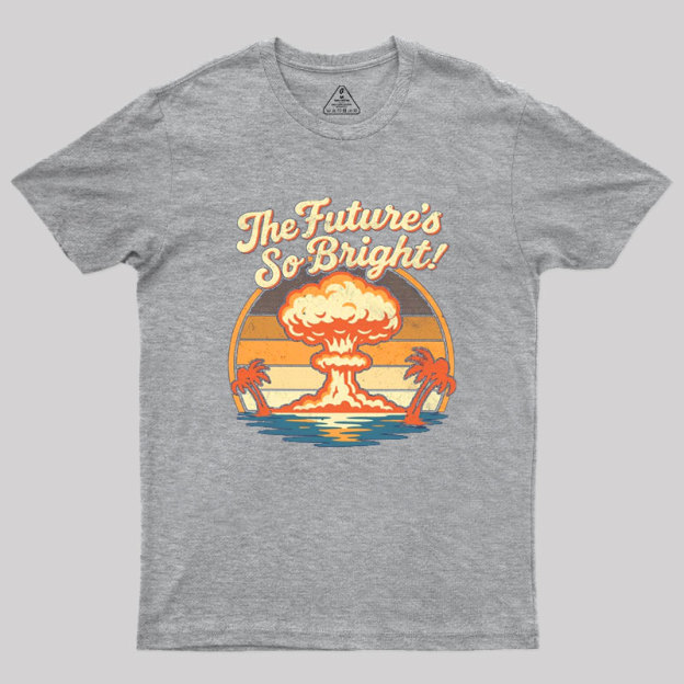 The Future's So Bright Geek T-Shirt