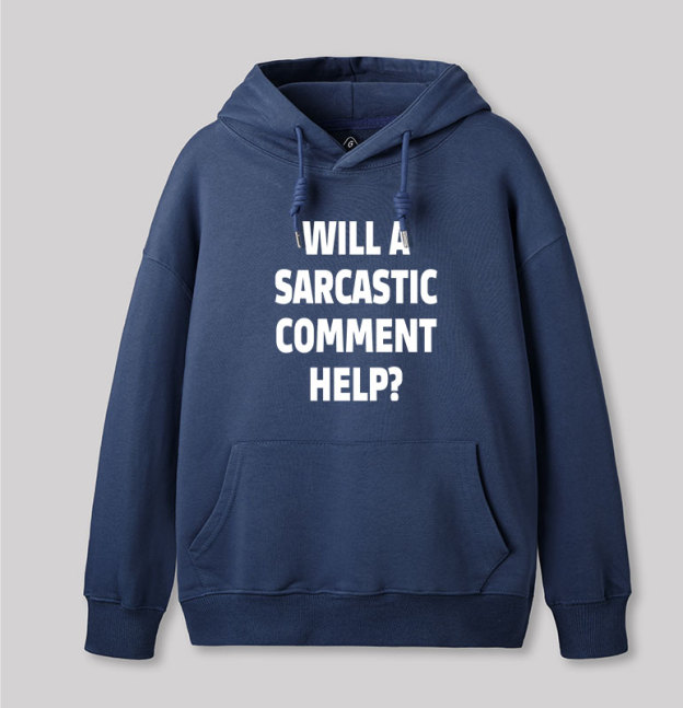 Will a Sarcastic Comment Help Geek Hoodie