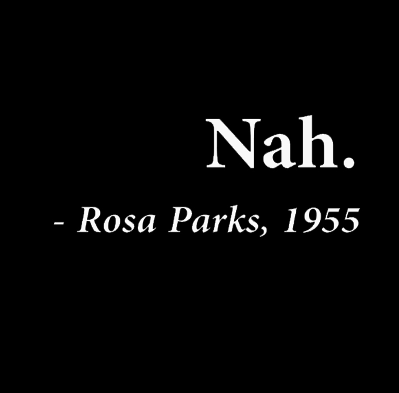 Nah Rosa Parks Quote Geek T-Shirt