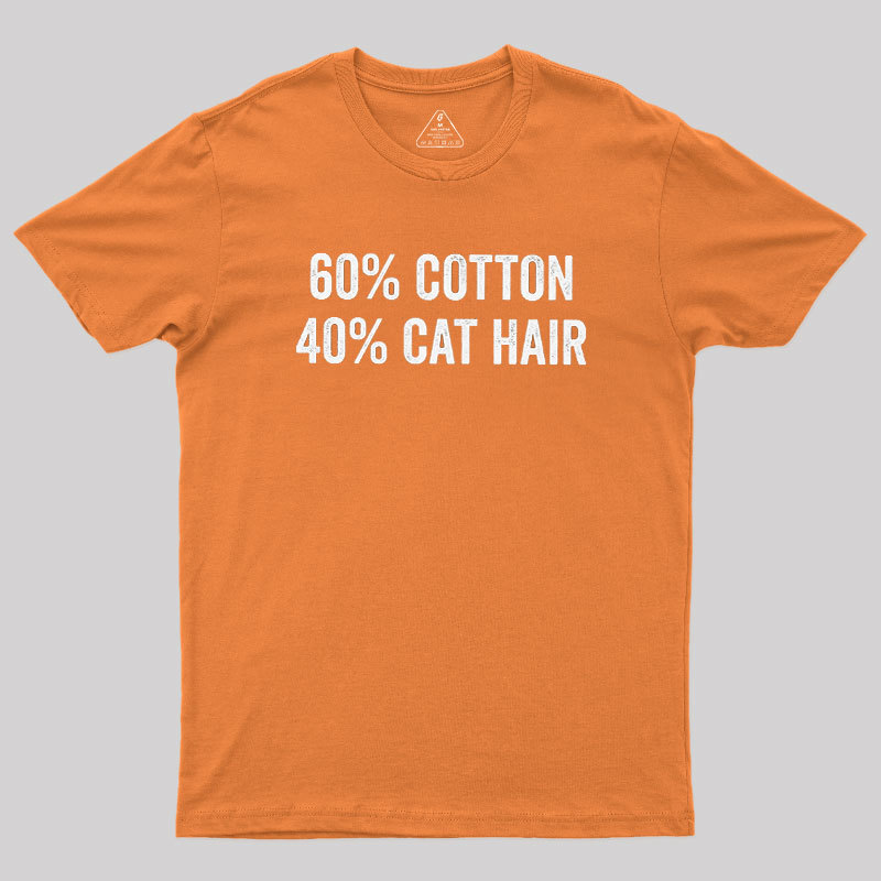 60 Cotton 40 Cat Hair Geek T-Shirt