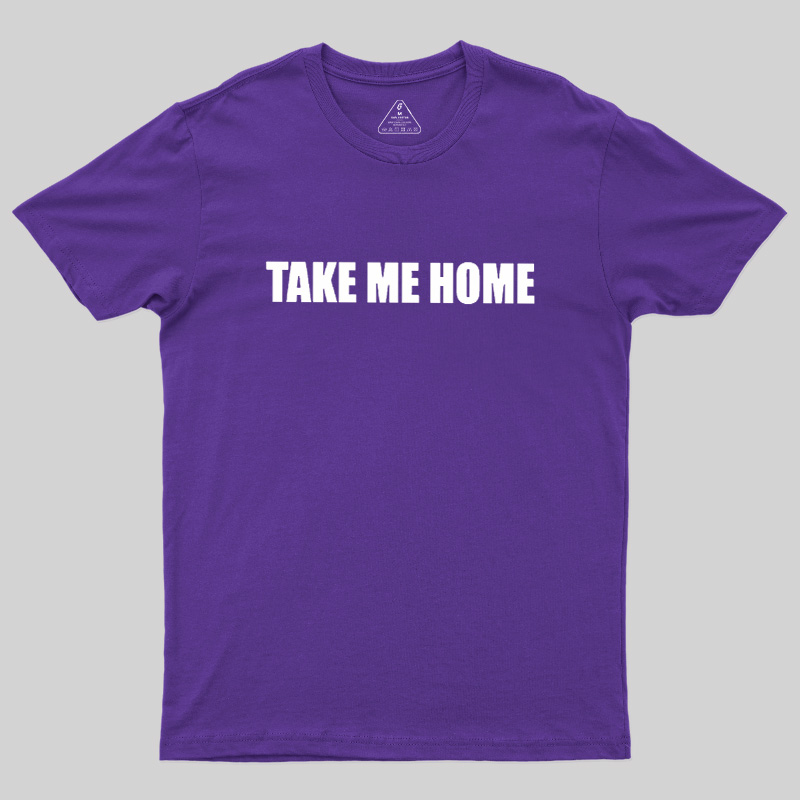 Take Me Home Geek T-Shirt