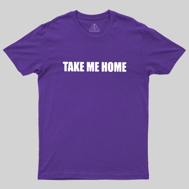Take Me Home Geek T-Shirt