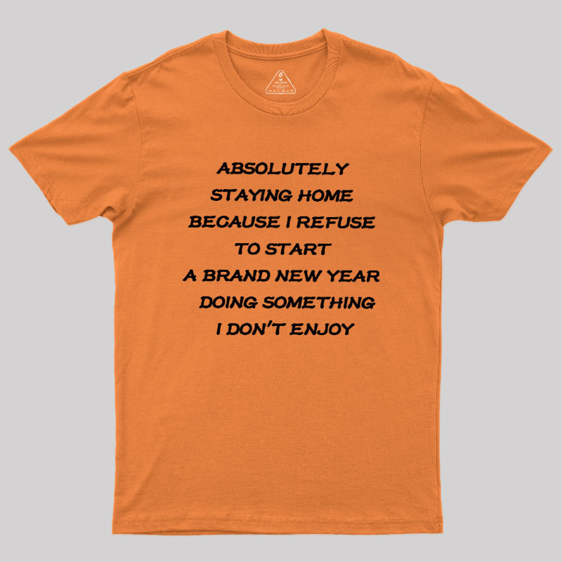 Absolutely Staying Home Geek T-Shirt