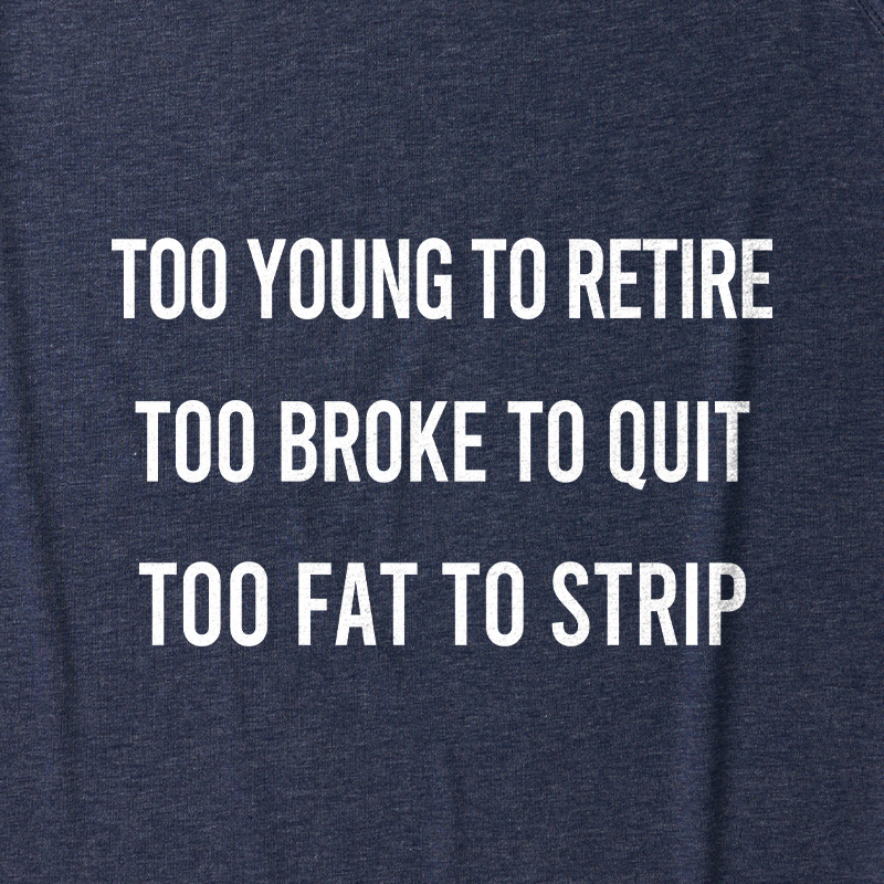 Too Young to Retire Too Fat to Strip Ultra Soft Heather Tank