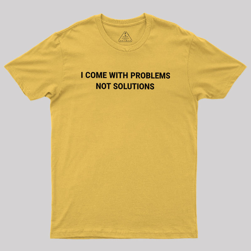 I Come With Problems Geek T-Shirt