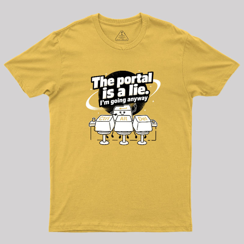 The Portal is a Lie Geek T-Shirt