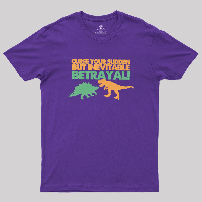 Sudden But Inevitable Betrayal Geek T-Shirt