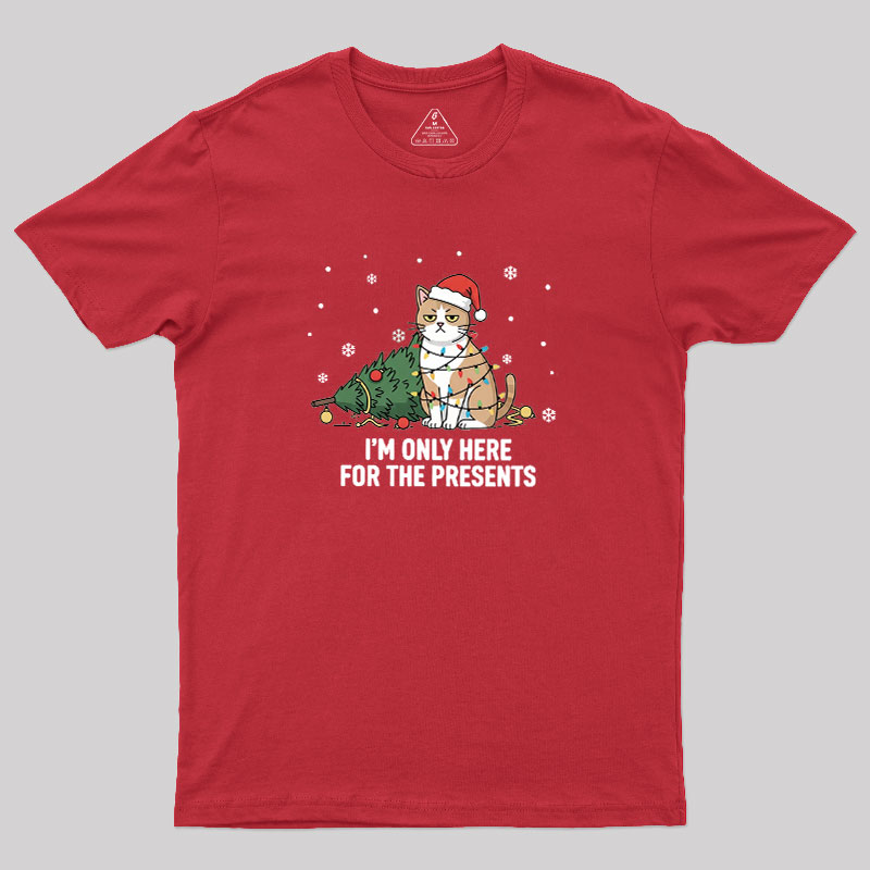 I'm Only Here For The Presents Geek T-Shirt