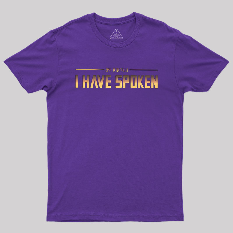 I Have Spoken Geek T-Shirt