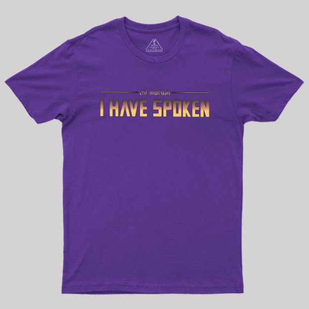 I Have Spoken Geek T-Shirt