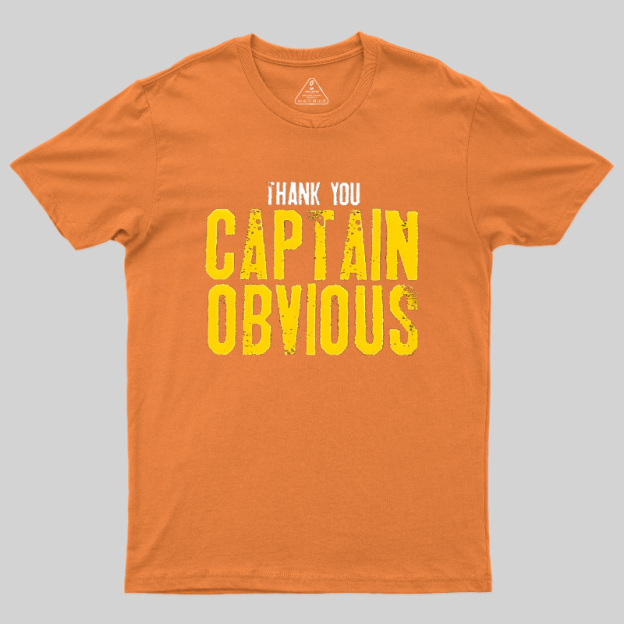 Thank You Captain Obvious Geek T-Shirt