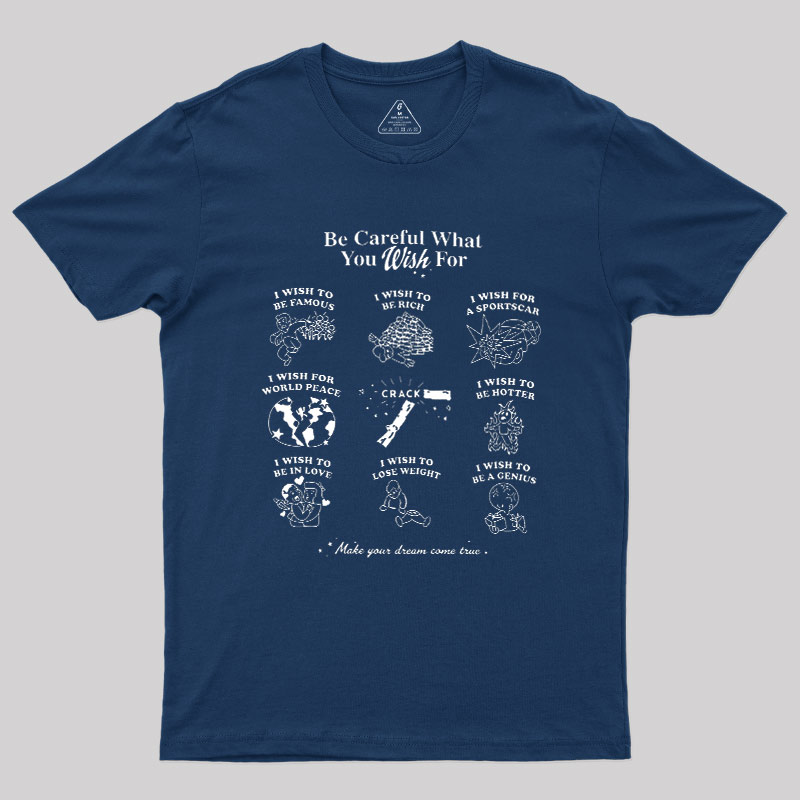 Be Careful What You Wish Geek T-Shirt