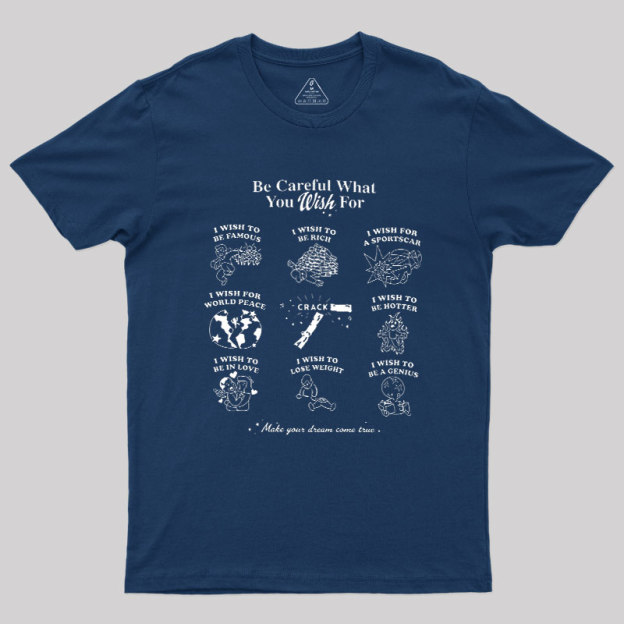 Be Careful What You Wish Geek T-Shirt