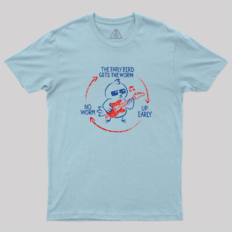 The Early Bird Gets The Worm Geek T-Shirt