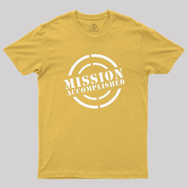 Mission Accomplished Geek T-Shirt