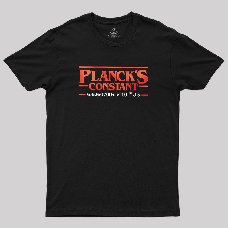 Planck is Constant Geek T-Shirt