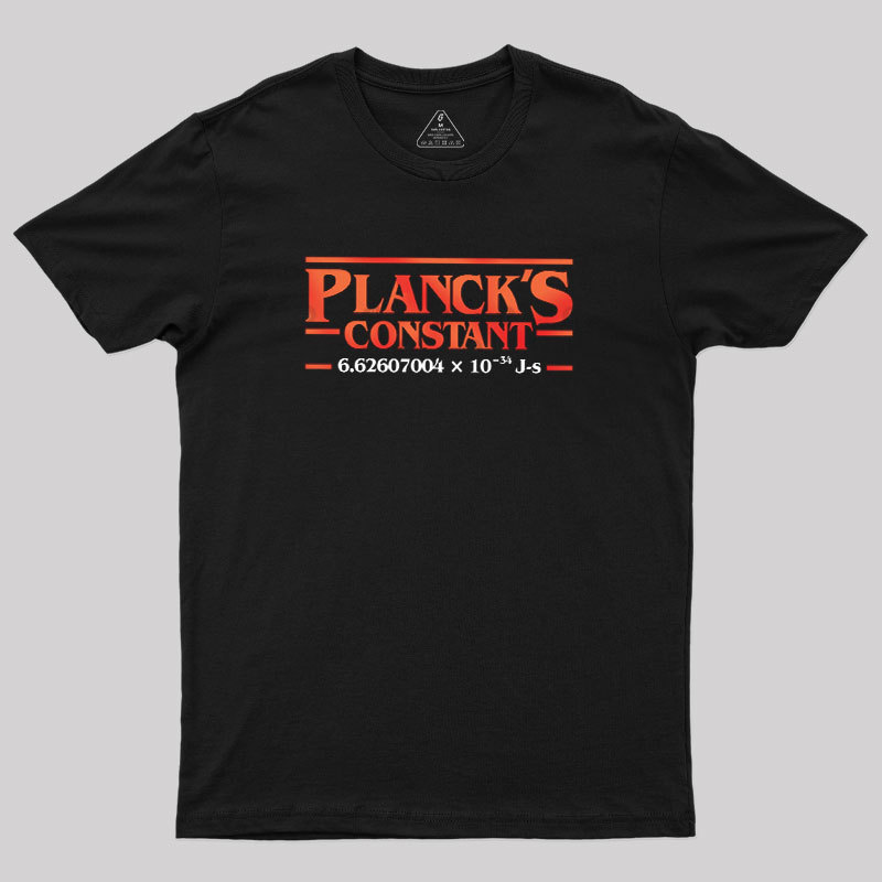 Planck is Constant Geek T-Shirt