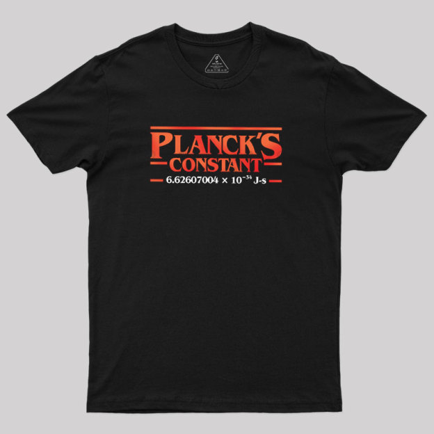 Planck is Constant Geek T-Shirt